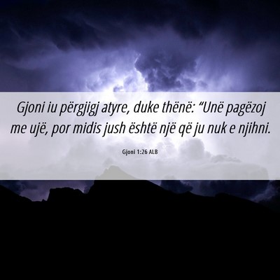 Picture 06 - Gjoni 1:26 ALB - Gjoni iu përgjigj atyre, duke thënë: “Unë - Bible Verse Picture