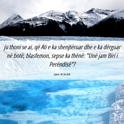 Picture 06 - Gjoni 10:36 ALB - ju thoni se ai, që Ati e ka shenjtëruar dhe e - Bible Verse Picture