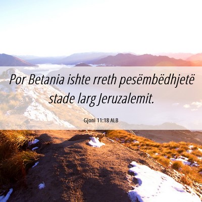 Picture 06 - Gjoni 11:18 ALB - Por Betania ishte rreth pesëmbëdhjetë stade - Bible Verse Picture