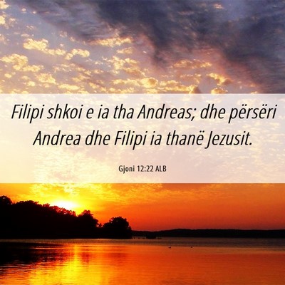 Picture 06 - Gjoni 12:22 ALB - Filipi shkoi e ia tha Andreas; dhe përsëri - Bible Verse Picture