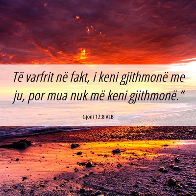 Picture 06 - Gjoni 12:8 ALB - Të varfrit në fakt, i keni gjithmonë me ju, - Bible Verse Picture