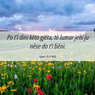Picture 06 - Gjoni 13:17 ALB - Po t’i dini këto gjëra, të lumur jeni ju - Bible Verse Picture