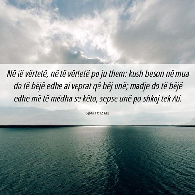 Picture 06 - Gjoni 14:12 ALB - Në të vërtetë, në të vërtetë po ju them: - Bible Verse Picture