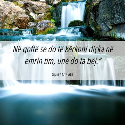 Picture 06 - Gjoni 14:14 ALB - Në qoftë se do të kërkoni diçka në emrin - Bible Verse Picture