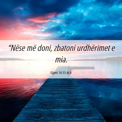 Picture 06 - Gjoni 14:15 ALB - “Nëse më doni, zbatoni urdhërimet e - Bible Verse Picture