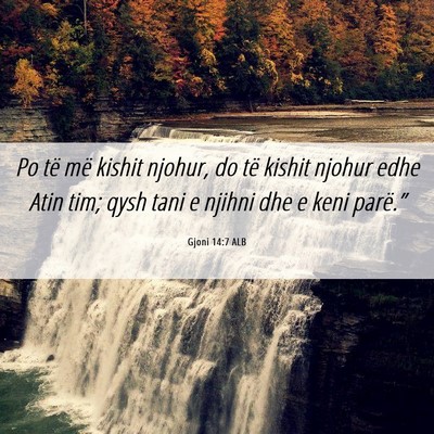 Picture 06 - Gjoni 14:7 ALB - Po të më kishit njohur, do të kishit njohur - Bible Verse Picture