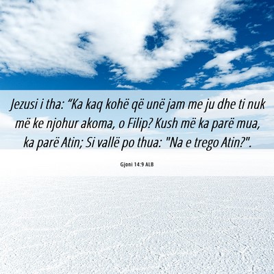 Picture 06 - Gjoni 14:9 ALB - Jezusi i tha: “Ka kaq kohë që unë jam me ju - Bible Verse Picture