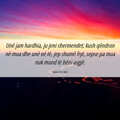 Picture 06 - Gjoni 15:5 ALB - Unë jam hardhia, ju jeni shermendet; kush - Bible Verse Picture