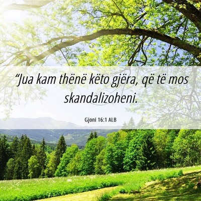 Picture 06 - Gjoni 16:1 ALB - “Jua kam thënë këto gjëra, që të mos - Bible Verse Picture