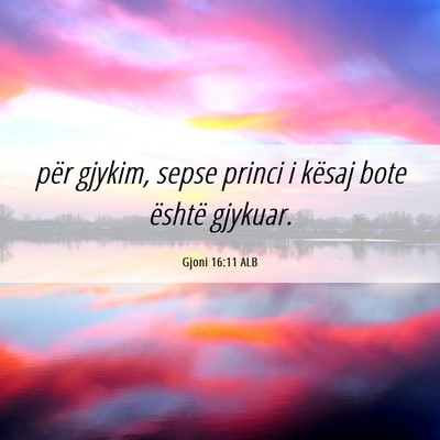 Picture 06 - Gjoni 16:11 ALB - për gjykim, sepse princi i kësaj bote është - Bible Verse Picture