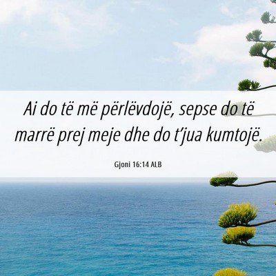 Picture 06 - Gjoni 16:14 ALB - Ai do të më përlëvdojë, sepse do të marrë - Bible Verse Picture