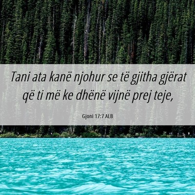 Picture 06 - Gjoni 17:7 ALB - Tani ata kanë njohur se të gjitha gjërat që - Bible Verse Picture