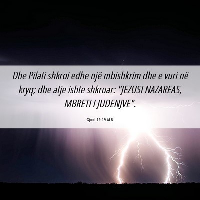 Picture 06 - Gjoni 19:19 ALB - Dhe Pilati shkroi edhe një mbishkrim dhe e vuri - Bible Verse Picture