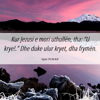 Picture 06 - Gjoni 19:30 ALB - Kur Jezusi e mori uthullën, tha: “U krye!.” - Bible Verse Picture