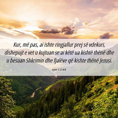 Picture 06 - Gjoni 2:22 ALB - Kur, më pas, ai ishte ringjallur prej së - Bible Verse Picture