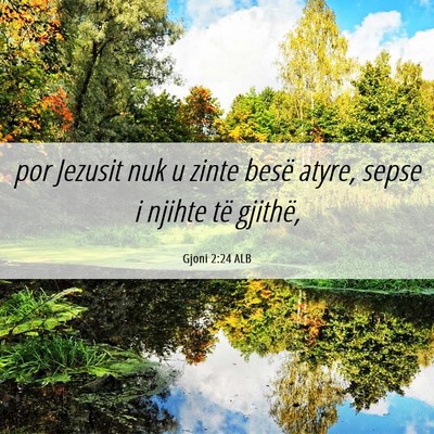 Picture 06 - Gjoni 2:24 ALB - por Jezusit nuk u zinte besë atyre, sepse i - Bible Verse Picture