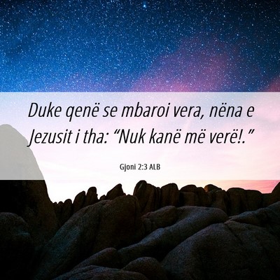 Picture 06 - Gjoni 2:3 ALB - Duke qenë se mbaroi vera, nëna e Jezusit i tha: - Bible Verse Picture