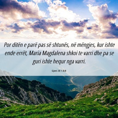 Picture 06 - Gjoni 20:1 ALB - Por ditën e parë pas së shtunës, në - Bible Verse Picture