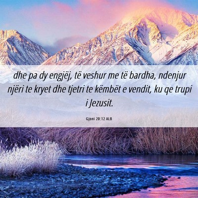 Picture 06 - Gjoni 20:12 ALB - dhe pa dy engjëj, të veshur me të bardha, - Bible Verse Picture