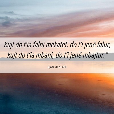 Picture 06 - Gjoni 20:23 ALB - Kujt do t’ia falni mëkatet, do t’i jenë - Bible Verse Picture