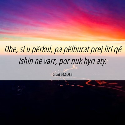 Picture 06 - Gjoni 20:5 ALB - Dhe, si u përkul, pa pëlhurat prej liri që - Bible Verse Picture