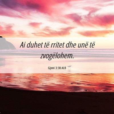 Picture 06 - Gjoni 3:30 ALB - Ai duhet të rritet dhe unë të - Bible Verse Picture