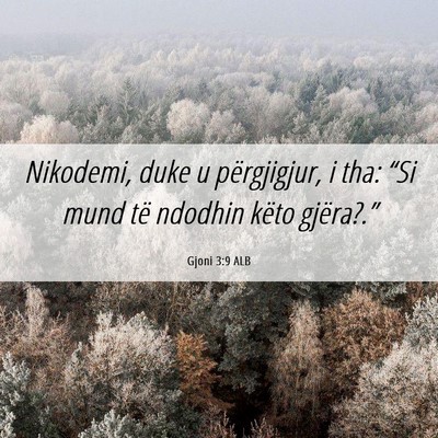 Picture 06 - Gjoni 3:9 ALB - Nikodemi, duke u përgjigjur, i tha: “Si mund - Bible Verse Picture