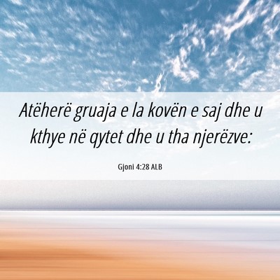 Picture 06 - Gjoni 4:28 ALB - Atëherë gruaja e la kovën e saj dhe u kthye - Bible Verse Picture