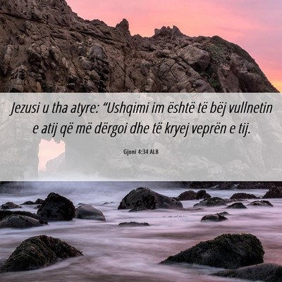 Picture 06 - Gjoni 4:34 ALB - Jezusi u tha atyre: “Ushqimi im është të - Bible Verse Picture