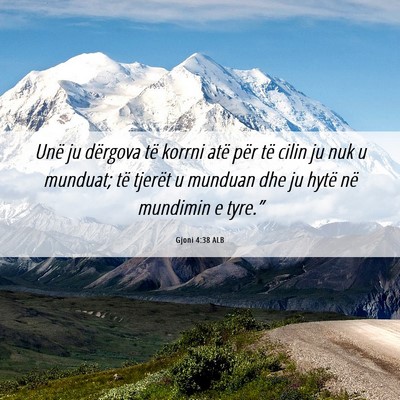 Picture 06 - Gjoni 4:38 ALB - Unë ju dërgova të korrni atë për të cilin - Bible Verse Picture