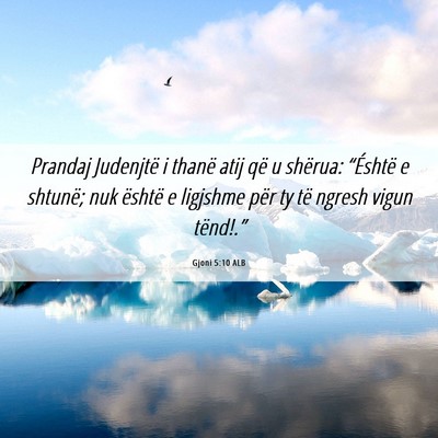 Picture 06 - Gjoni 5:10 ALB - Prandaj Judenjtë i thanë atij që u shërua: - Bible Verse Picture