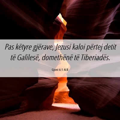 Picture 06 - Gjoni 6:1 ALB - Pas këtyre gjërave, Jezusi kaloi përtej detit - Bible Verse Picture