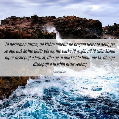 Picture 06 - Gjoni 6:22 ALB - Të nesërmen turma, që kishte mbetur në bregun - Bible Verse Picture