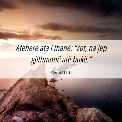 Picture 06 - Gjoni 6:34 ALB - Atëhere ata i thanë: “Zot, na jep gjithmonë - Bible Verse Picture