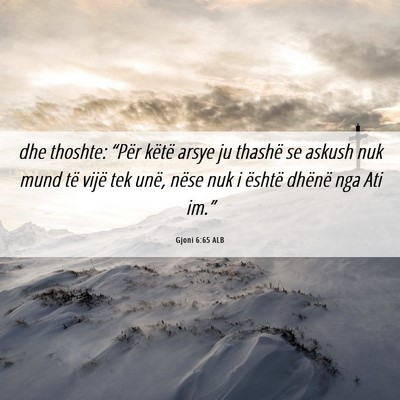 Picture 06 - Gjoni 6:65 ALB - dhe thoshte: “Për këtë arsye ju thashë se - Bible Verse Picture