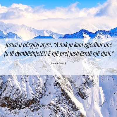 Picture 06 - Gjoni 6:70 ALB - Jezusi u përgjigj atyre: “A nuk ju kam - Bible Verse Picture