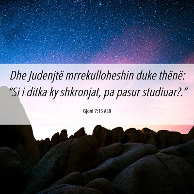 Picture 06 - Gjoni 7:15 ALB - Dhe Judenjtë mrrekulloheshin duke thënë: “Si - Bible Verse Picture