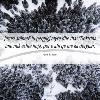 Picture 06 - Gjoni 7:16 ALB - Jezusi atëherë iu përgjigj atyre dhe tha: - Bible Verse Picture