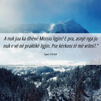Picture 06 - Gjoni 7:19 ALB - A nuk jua ka dhënë Moisiu ligjin? E pra, asnjë - Bible Verse Picture
