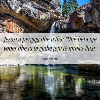 Picture 06 - Gjoni 7:21 ALB - Jezusi u përgjigj dhe u tha: “Unë bëra një - Bible Verse Picture