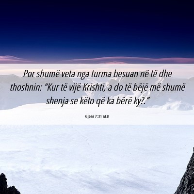 Picture 06 - Gjoni 7:31 ALB - Por shumë veta nga turma besuan në të dhe - Bible Verse Picture