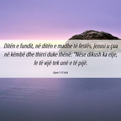 Picture 06 - Gjoni 7:37 ALB - Ditën e fundit, në ditën e madhe të festës, - Bible Verse Picture