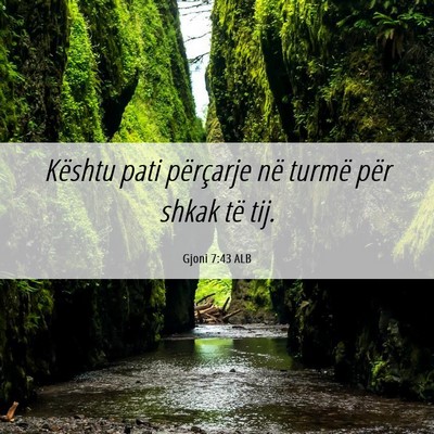 Picture 06 - Gjoni 7:43 ALB - Kështu pati përçarje në turmë për shkak të - Bible Verse Picture