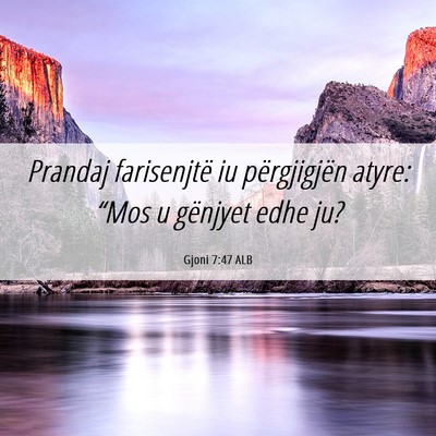 Picture 06 - Gjoni 7:47 ALB - Prandaj farisenjtë iu përgjigjën atyre: “Mos - Bible Verse Picture