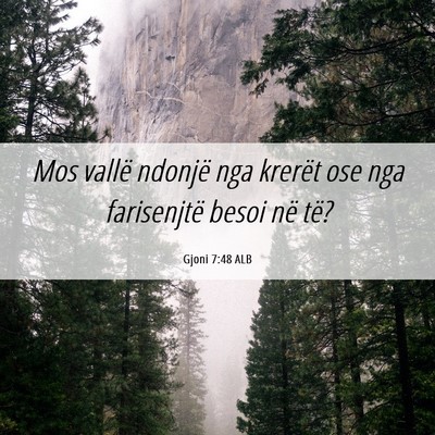 Picture 06 - Gjoni 7:48 ALB - Mos vallë ndonjë nga krerët ose nga - Bible Verse Picture