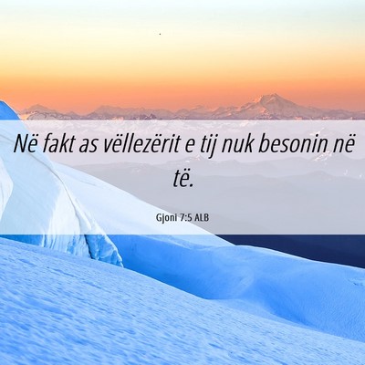Picture 06 - Gjoni 7:5 ALB - Në fakt as vëllezërit e tij nuk besonin në - Bible Verse Picture