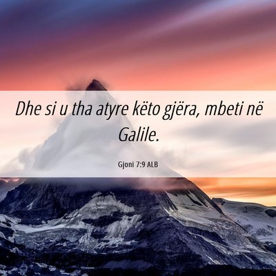 Picture 06 - Gjoni 7:9 ALB - Dhe si u tha atyre këto gjëra, mbeti në - Bible Verse Picture