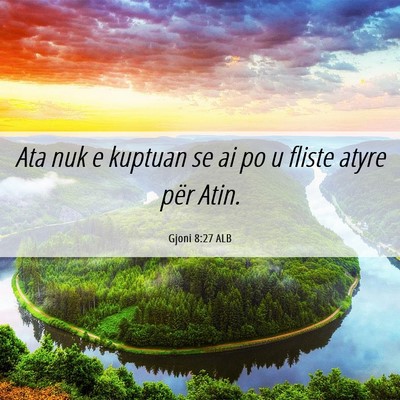 Picture 06 - Gjoni 8:27 ALB - Ata nuk e kuptuan se ai po u fliste atyre për - Bible Verse Picture