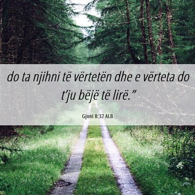 Picture 06 - Gjoni 8:32 ALB - do ta njihni të vërtetën dhe e vërteta do - Bible Verse Picture