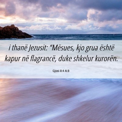 Picture 06 - Gjoni 8:4 ALB - i thanë Jezusit: “Mësues, kjo grua është - Bible Verse Picture